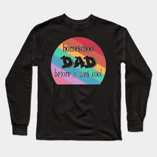 Homeschool Dad before it was Cool funny homeschool rainbow Long Sleeve T-Shirt